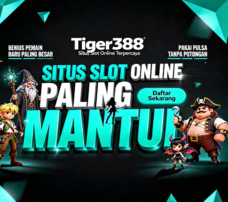 Tiger388 Slot BRI Online Terbaik Bonus Melimpah